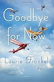 Front cover for the book Goodbye for Now: A Novel by Laurie Frankel