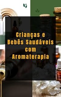 Livro Crianças e Bebês Saudáveis com Aromaterapia