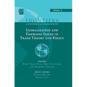 Globalization and Emerging Issues in Trade Theory and Policy (Frontiers of Economics and Globalization)