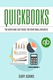 Quickbooks: The Quick And Easy Quickbooks Guide For Your Small Business – Accounting and Bookkeeping