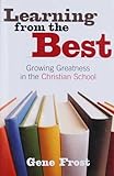 Learning From the Best: Growing Greatness in the Christian School