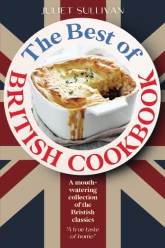 Best of British Cookery Book: Collection of classic British recipes