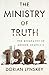 The Ministry of Truth: The Biography of George Orwell's 1984 by Dorian Lynskey
