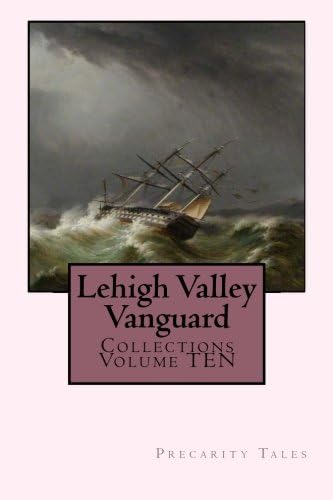 Lehigh Valley Vanguard Collections Volume TEN: Precarity Tales