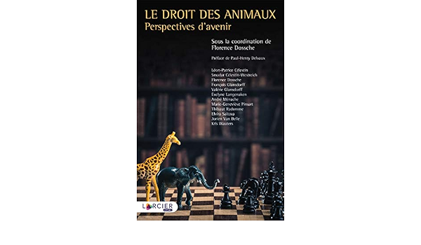 Le Droit Des Animaux Perspectives D Avenir Celestin Leon Patrice Saitova Elvira Van Belle Jorien Wauters Kris Celestin Westreich Smadar Dossche Florence Glansdorff Francois Glansdorff Valerie Langenaken Evelyne Menache Andre