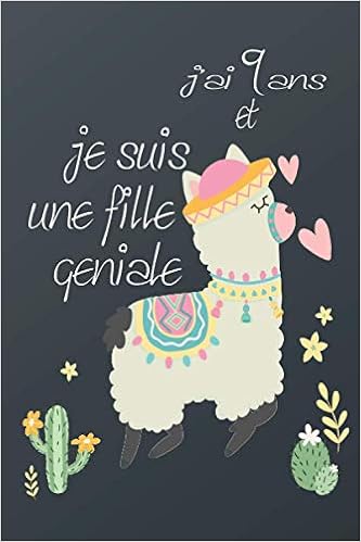 J Ai 9 Ans Et Je Suis Une Fille Geniale Llama Carnet De Notes Et Dessin Parfait Cadeau D Anniversaire Pour Fille De 9 Ans Llama Cahier De Dessin Les Vrais Amoureux J Ai 9 Ans Et Je Suis Une Fille Geniale Llama Carnet De Notes Et Dessin Parfait Cadeau D Anniversaire Pour Fille De 9 Ans Llama Cahier De Dessin Les Vrais Amoureux