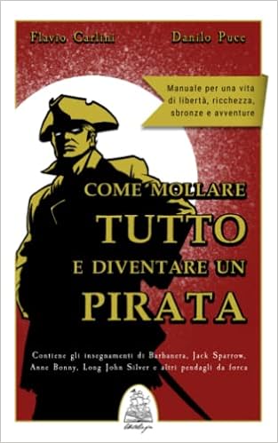 Flavio Carlini – Come mollare tutto e diventare un pirata (2021)