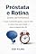 Livro Próstata e Rotina (sem terrorismo): O que realmente ajuda, o que é mito e como viver sem medo — antes e depois dos 40