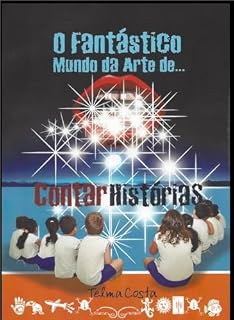 Livro O Fantástico Mundo da Arte de Contar Histórias!