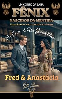 Livro Fred e Anastácia - O Inicio de um Grande Amor: Um Conto da Saga Fênix Nascidos da Mentira