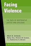 Facing Violence: The Path of Restorative Justice and Dialogue