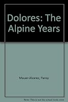 Dolores: The Alpine Years 188241330X Book Cover