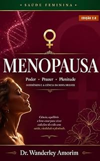 Livro MENOPAUSA: Poder, Prazer e Plenitude: Hormônios, Qualidade de Vida e a Ciência da Nova Mulher (Saúde Hormonal Livro 2)