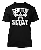Shut Up And Squat Men's T-shirt