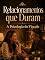 Livro Relacionamentos que Duram: A Psicologia do Vínculo