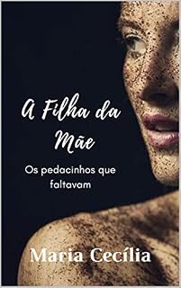 Livro A Filha da Mãe: Os pedacinhos que faltavam