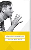 One Hundred Autobiographies: A Memoir by David Lehman