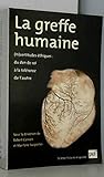 La Greffe humaine : (in)certitudes éthiques, du don de soi à la tolérance de l'autre by