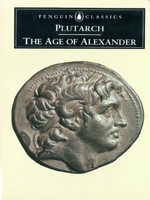 The Age of Alexander: Nine Greek Lives (Penguin Classics)