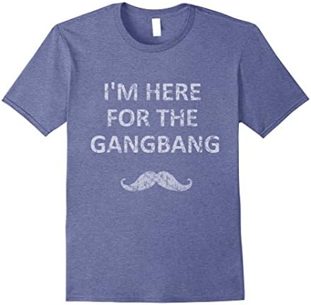 Mens Party Apparel "I'm here for the gangbang" Distressed T-Shirt XL Heather Blue