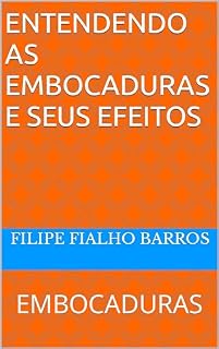 Livro ENTENDENDO AS EMBOCADURAS E SEUS EFEITOS: EMBOCADURAS