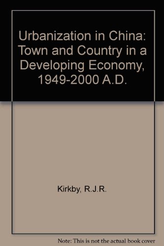 Urbanization in China: Town and Country in a Developing Economy, 1949-2000 A.D.