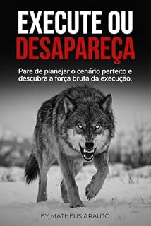 Livro EXECUTE OU DESAPAREÇA: Pare de planejar o cenário perfeito e descubra a força bruta da execução.