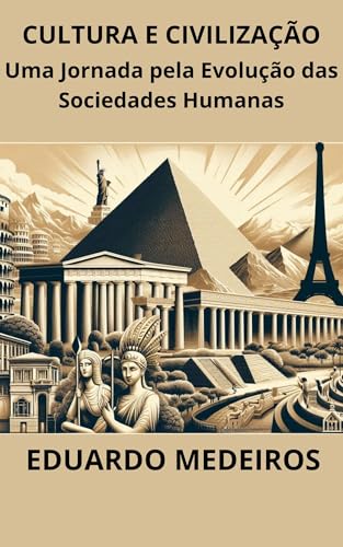 CULTURA E CIVILIZAÇÃO: Uma Jornada pela Evolução das Sociedades Humanas ...