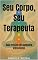 Livro Seu Corpo, Seu Terapeuta: Guia Prático de Autocura Vibracional