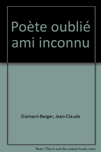 Poète oublié, ami inconnu
