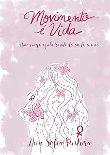 Livro Movimento é Vida: Uma viagem pela Saúde do Ser Feminino