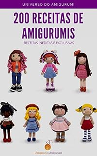 Livro 200 Lindas Receitas De Amigurumis Em Português: Você vai receber: 50 Bonecas, 57 Personagens famosos, 58 Bichos e 35 Acessórios