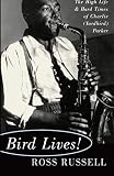 Bird Lives! by Ross Russell