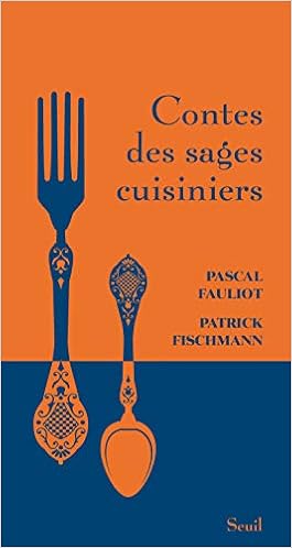 Amazon Fr Contes Des Sages Cuisiniers Pascal Fauliot Patrick Fischmann Livres