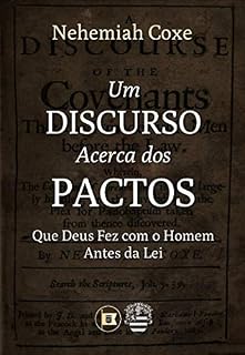 Livro Um Discurso Acerca dos Pactos que Deus Fez com o Homem Antes da Lei