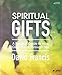 Spiritual Gifts: A Practical Guide to How God Works Through You by 