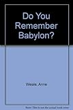 Front cover for the book Do You Remember Babylon? by Anne Weale