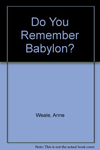 Do You Remember Babylon?