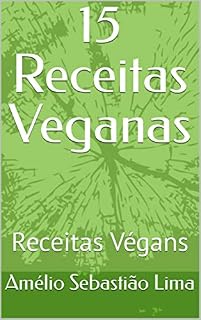 Livro 15 Receitas Veganas: Receitas Végans