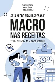 Livro Seja micro nas despesas e macro nas receitas: teoria e prática ao alcance de todos