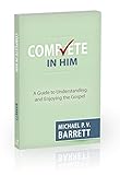 Complete in Him: A Guide to Understanding and Enjoying the Gospel by 