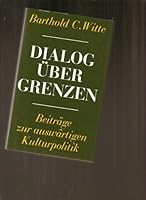 Dialog über Grenzen: Beiträge zur auswärtigen Kulturpolitik 3788503084 Book Cover