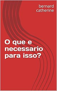 Livro O que e necessario para isso?