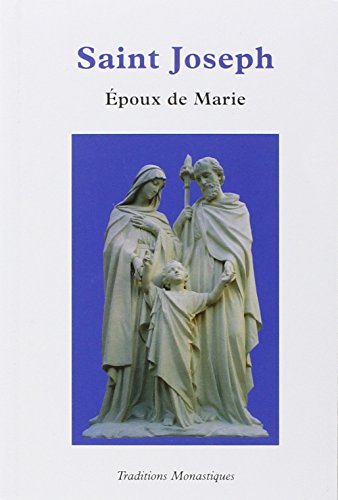 Saint Joseph : Epoux de Marie by Traditions monastiques