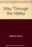 Front cover for the book The Way Through the Valley by Jean S. MacLeod