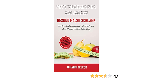 Amazon Com Fett Verbrennen Am Bauch Gesund Macht Schlank Stoffwechsel Anregen Schnell Abnehmen Ohne Hunger Mittels Biohacking 42 Low Carb Fruhstuck Rezepte Zur Schnelleren Fettverbrennung German Edition Ebook Deleck Johan Kindle Store 