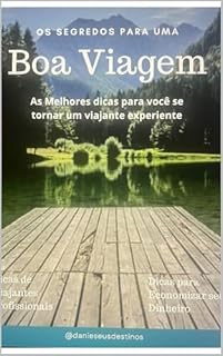 Livro Os segredos para uma Boa Viagem: Dicas de Viajantes Profissionais Dicas para Economizar seu Dinheiro