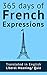 365 Days of French Expressions and Idioms: Learn one new French Expression per Day (with MP3 and exercises).