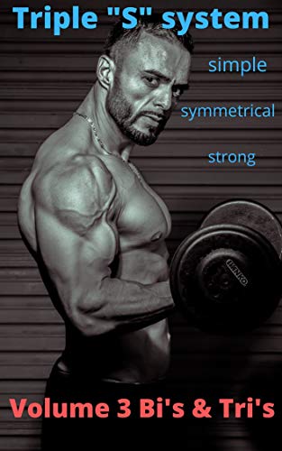 Triple “S” systems Simple Symmetrical Strong: Volume 3 Bi's & Tri's by [Bell, S.G.]