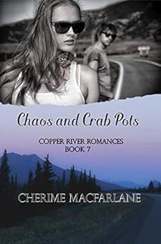 Chaos and Crab Pots (Copper River Romances Book 7) cover image